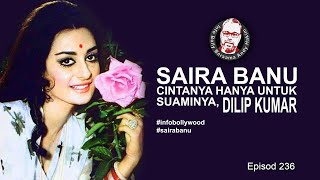 SAIRA BANU, CINTANYA HANYA UNTUK SUAMINYA, DILIP KUMAR. IBBAH EP236