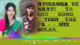 O Pioanga Ve Nkati Talgu Song Tesh Tarpa Mix Bolak