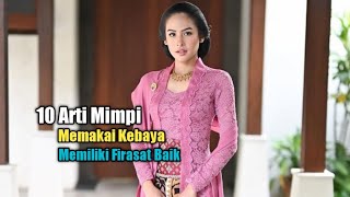 10 Arti Mimpi Memakai Kebaya, Miliki Firasat Baik
