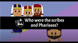 Who were the scribes and Pharisees? CQ Kids