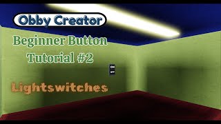 Obby Creator 2024 Beginner Button Tutorial #2 Lightswitches