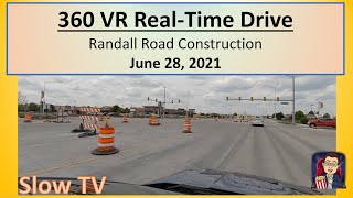 360 VR Randall Road Construction June 28, 2021 by Bill Boehm 169 views 2 years ago 22 minutes