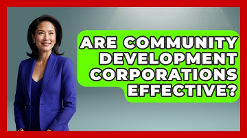 Are Community Development Corporations Effective? - Socialism Explained