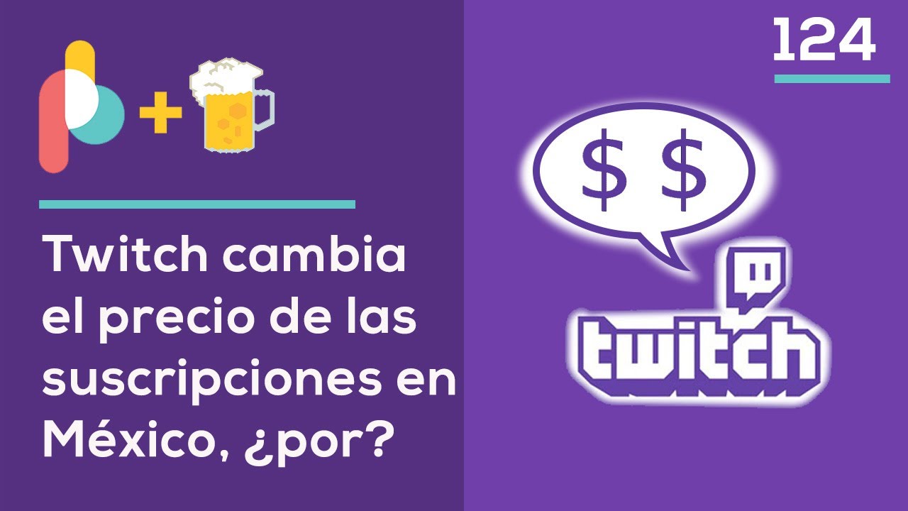 Pixelbits Con Cerveza Twitch Cambia El Precio De Las Suscripciones En M xico por YouTube