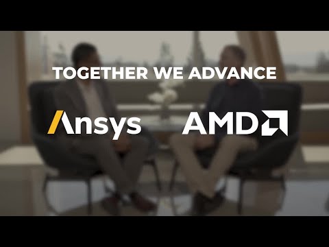 AMD + Ansys – Together We Advance