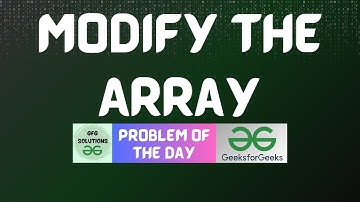 #343 GFG POTD | Modify the Array | GFG Solutions | 24-10-2024
