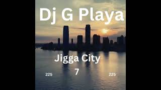 DJ G PLAYA JIGGA CITY 7