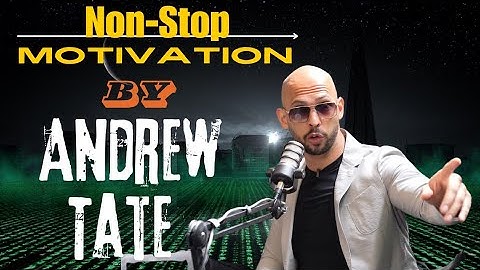 Non Stop Motivation By (Andrew Tate)