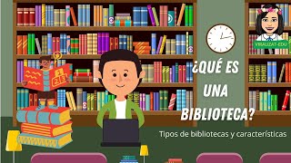 ¿Qué es una biblioteca?/Características/ tipos / Organización de la biblioteca.