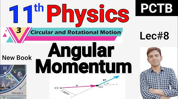 11 Class Physics New Book 2025 | Angular Momentum | Chapter 3 Circular and Rotational Motion