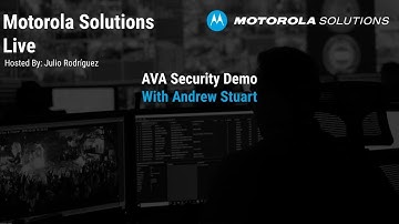 Motorola Solutions Live - AVA Security Demo and Overview