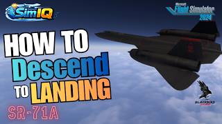 SR-71A Procedure Tutorial 7: How to Descend to Landing - Blackbird Simulations for MSFS 2024