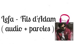Lefa - Fils d'Adam ( audio paroles )
