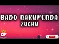 Zuchu Bado Nakupenda Lyrics