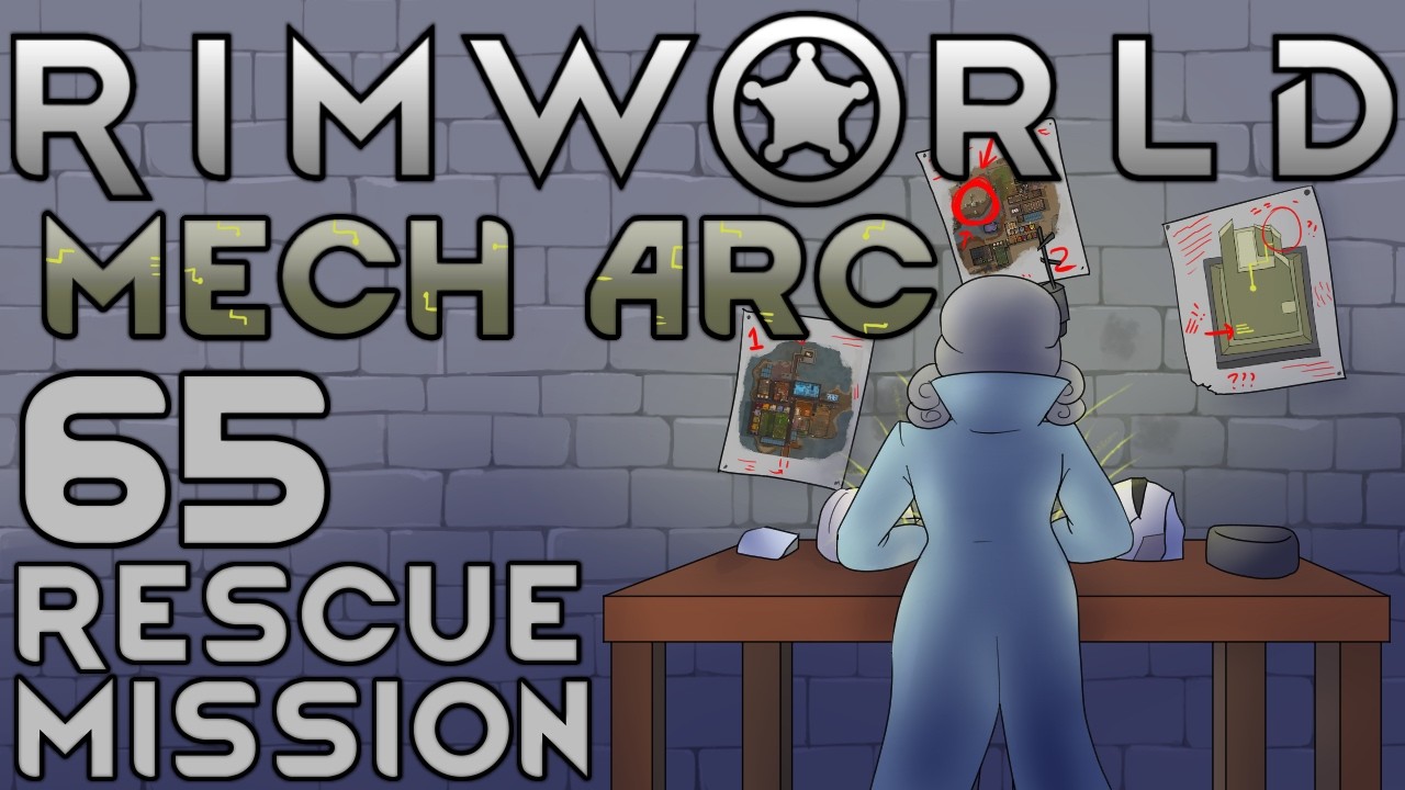 Let's Play Rimworld: Mech Arc - 65 - Rescue Mission