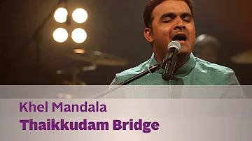 Khel Mandala - Thaikkudam Bridge - Music Mojo Season 3 - KappaTV