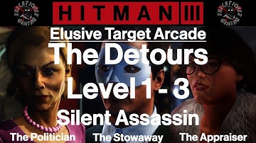 Hitman 3: Elusive Target Arcade - The Detours - Level 1-3 - Silent Assassin