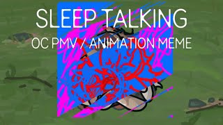 Sleep talking • Oc pmv / animation meme