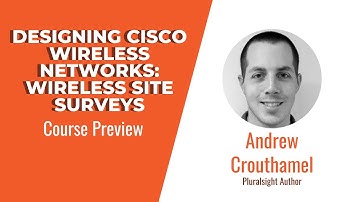 Wireless Network Skills: Designing Cisco Wireless Networks: Wireless Site Surveys Course Preview