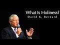 What Is Holiness - David K. Bernard