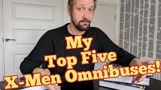 My Top Five X-Men Omnibuses