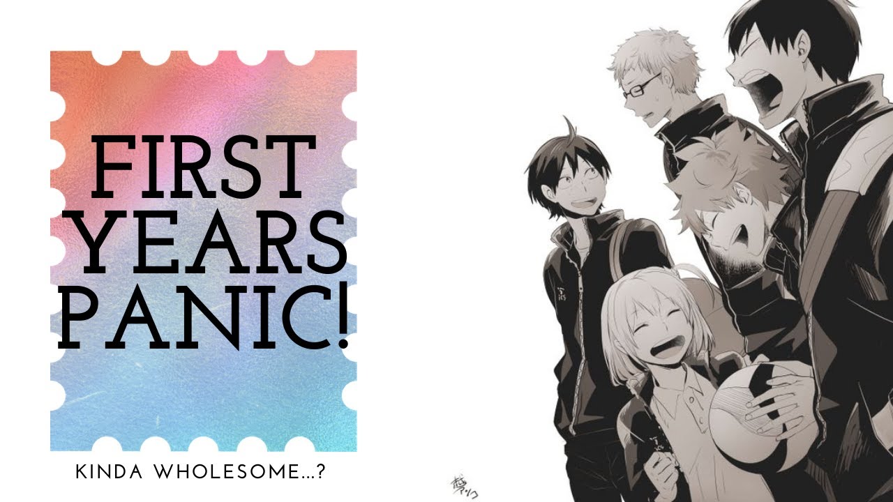 FIRST YEARS PANIC! (Kinda Wholesome end...????) | | HQ Texts | |