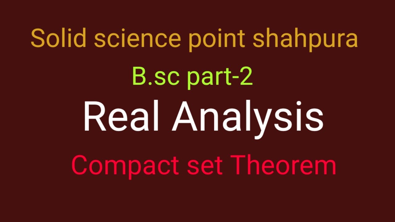 Compact Set Analysis Real Analysis Compact set Theorems - YouTube