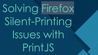 Solving Firefox Silent-Printing Issues with PrintJS