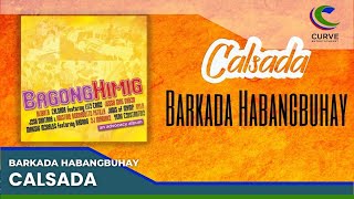 Calsada - Barkada Habangbuhay - Official Lyric Video