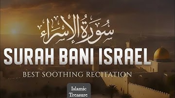Surah Bani Israel (Al-Isra) Full سورة بنى اسرائيل | Heart touching Quran | Islamic Treasure