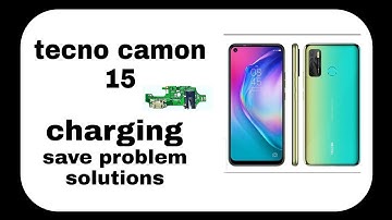 Tecno Camon 15 charging save problem solutions