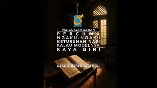 [PK] Percuma Ngaku Ngaku Keturunan Nabi Kalau Modelnya Kaya Gini - Ustadz Badru Salam, Lc