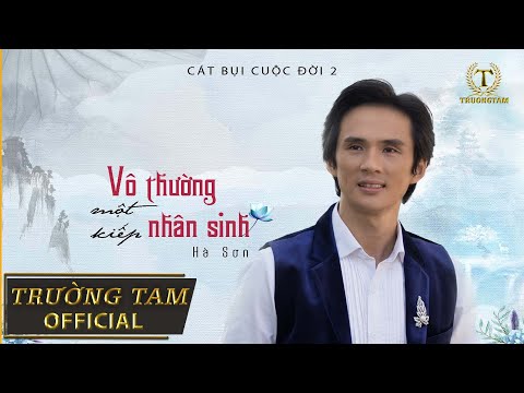Video Trường Tam - Vô Thường Một Kiếp Nhân Sinh (Cát Bụi... - youtube