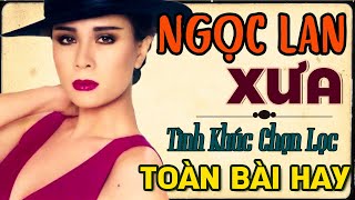 NGỌC LAN - Những Tình Khúc Hải Ngoại Bất Hủ Hay Nhất Mọi Thời Đại