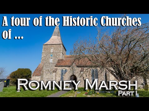 A tour of the Historic Churches of Romney Marsh - Part 1