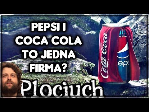 Plociuch #104 - Pepsi i Coca Cola to jedna firma?