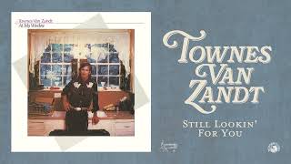 Townes Van Zandt - Still Lookin' For You (Official Audio)