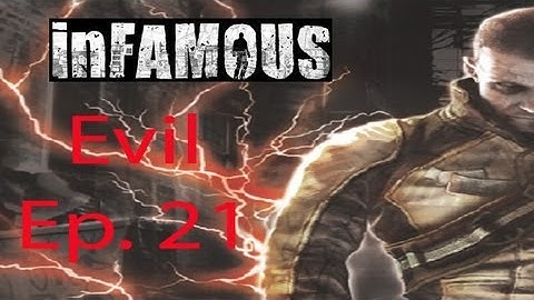 inFAMOUS [Evil] Ep. 21 Chapter 21 - Alden Strikes