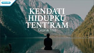 Kendati Hidupku Tentram - HYMN - Gloria Trio (with lyric) chords