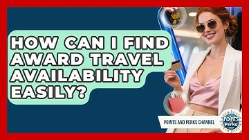 How Can I Find Award Travel Availability Easily? - Points and Perks Channel