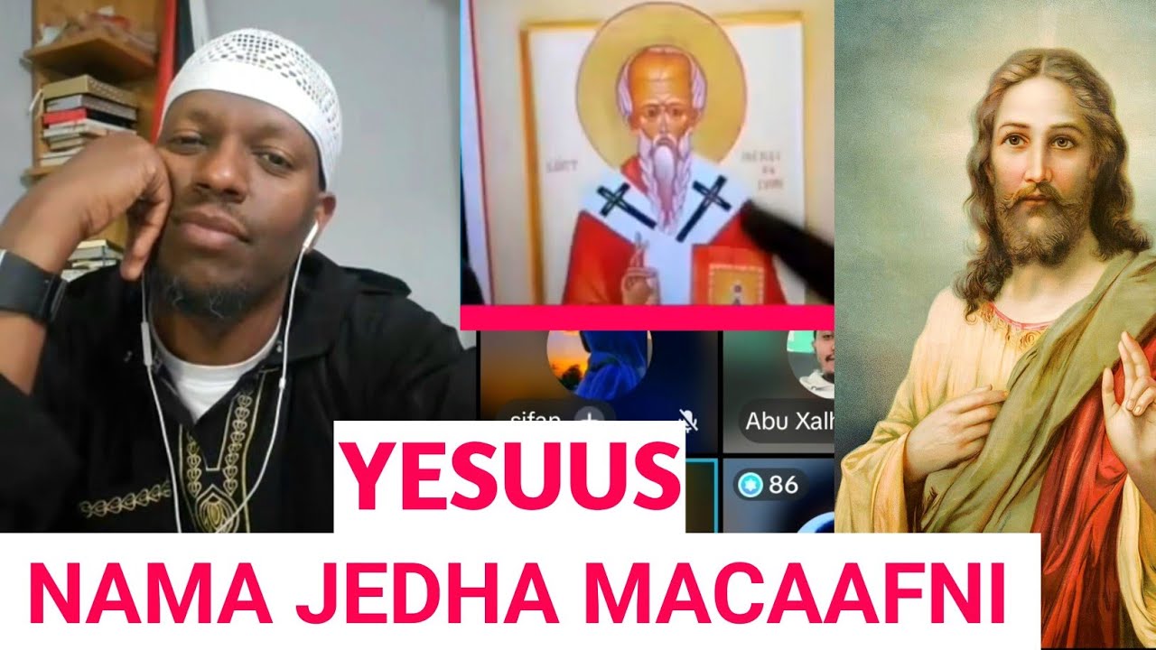 yesuus nama moo waaqa | muslima moo peenxee? garee shahaadaa wal mormii amantaa