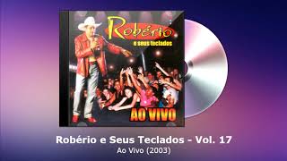 Robério e Seus Teclados Vol. 17 - Ao Vivo (2003) - FORRODASANTIGAS.COM