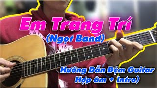 [Guitar] Hướng Dẫn Đệm Hát: Em Trang Trí - Ngọt | Chicken Boy