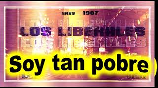 Los Liberales de Baudilio Albarran soy tan pobre