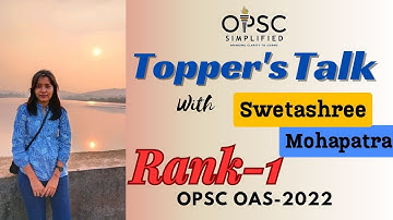 Topper’s Talk!! SWETASHREE MOHAPATRA!! Rank 1-OPSC OCS 2022 !! OPSC Simplified!!