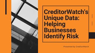 CreditorWatch's Unique Data: Helping Businesses Identify Risk