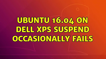 Ubuntu: Ubuntu 16.04 on Dell XPS suspend occasionally fails