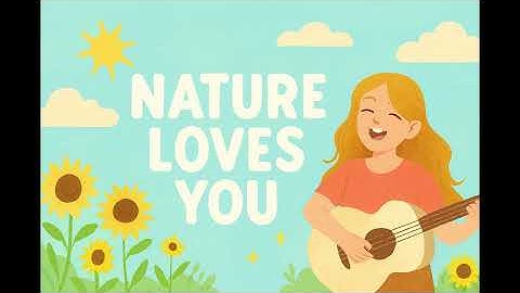NATURE LOVES YOU 🌞 | Uplifting Song for All Ages | Acoustic Pop Vibes