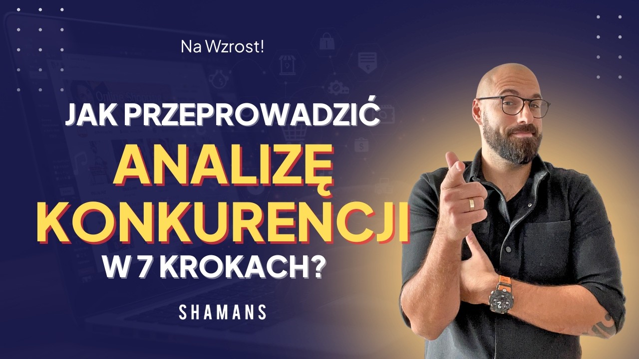 Na Wzrost #27 Analiza konkurencji w 7 krokach – jak wyróżnić firmę i uniknąć wojny cenowej?
