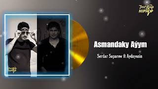 Serdar Saparow ft Aydayozin - Asmandaky Aýym (Gutlag Aydymy)  [Official Audio]